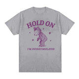 Hold Overstimulated Bear Funny Graphic T Shirt Men Women