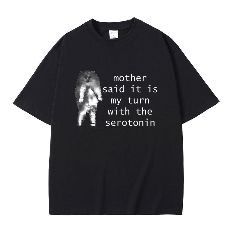 Mother Said It Is My Turn with The Serotonin T-shirt Cute