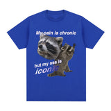 Funny My Pain Is Chronic But My Ass Is Iconic Raccon Meme T-shirt