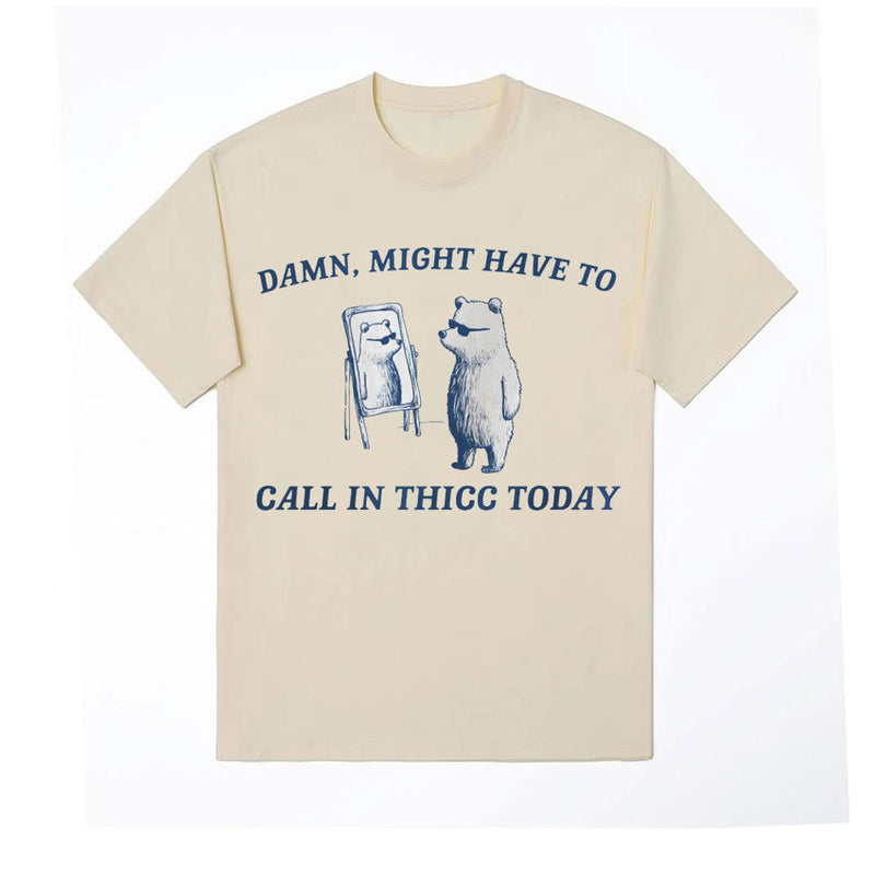 Might Have To Call in Thicc Today Funny Meme T Shirt Short