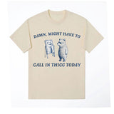 Might Have To Call in Thicc Today Funny Meme T Shirt Short
