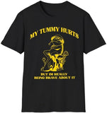 My Tummy Hurts Shirt My Tummy Hurts But Im Really Being