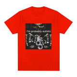 I'm Probably Autistic Skeleton Meme T-Shirt Men Women