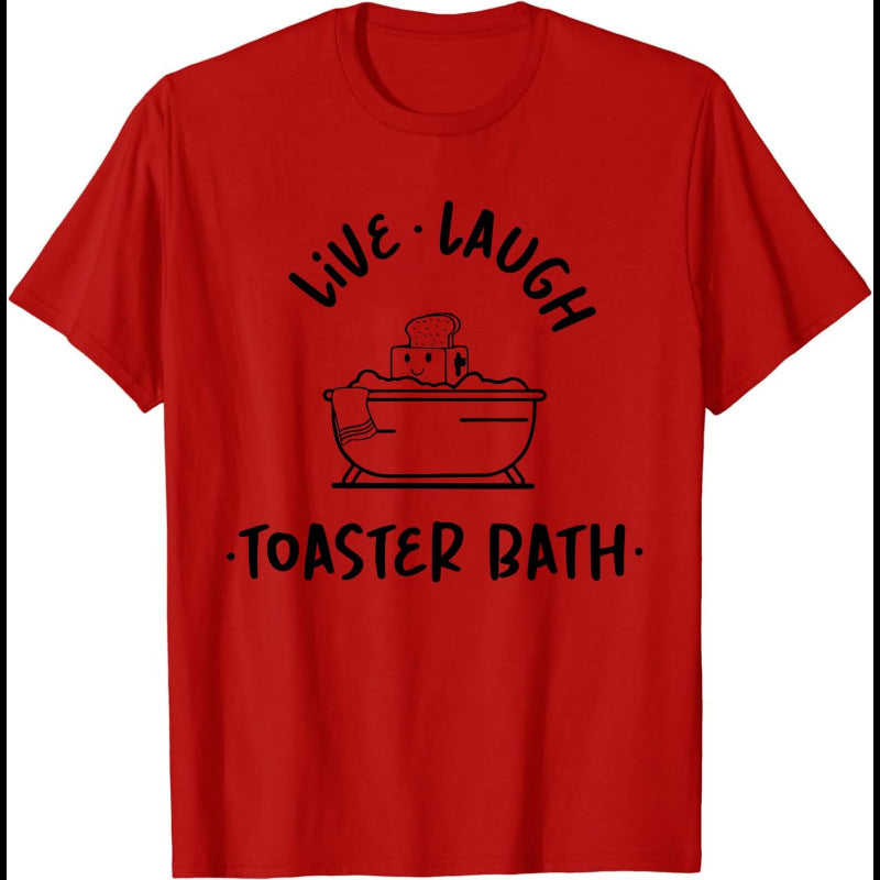 Live Laugh Toaster Bath T-Shirt Funny Shirt