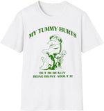 My Tummy Hurts Shirt My Tummy Hurts But Im Really Being