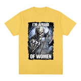 Funny I'm Afraid of Women Skeleton Meme Graphic T-shirt Men