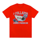 I Collapse Under Pressure Graphic T Shirt Fashion High
