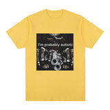 I'm Probably Autistic Skeleton Meme T-Shirt Men Women