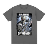 Funny I'm Afraid of Women Skeleton Meme Graphic T-shirt Men