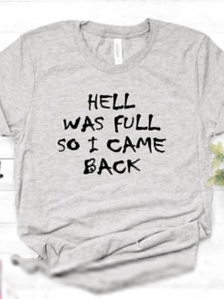HELL WAS FULL So I Came Back Letter Print T Shirt Women Short