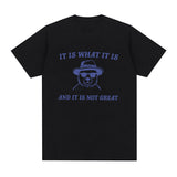 It Is What It Is and It Is Not Great T Shirts Funny Meme