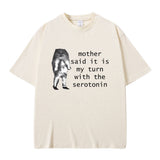 Mother Said It Is My Turn with The Serotonin T-shirt Cute