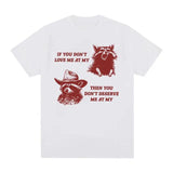 2023If You Don't Deserve Me Raccoon Meme Graphic T Shirts