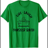 Live Laugh Toaster Bath T-Shirt Funny Shirt