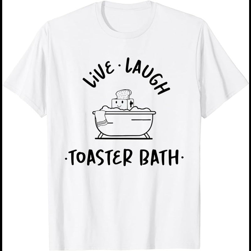 Live Laugh Toaster Bath T-Shirt Funny Shirt