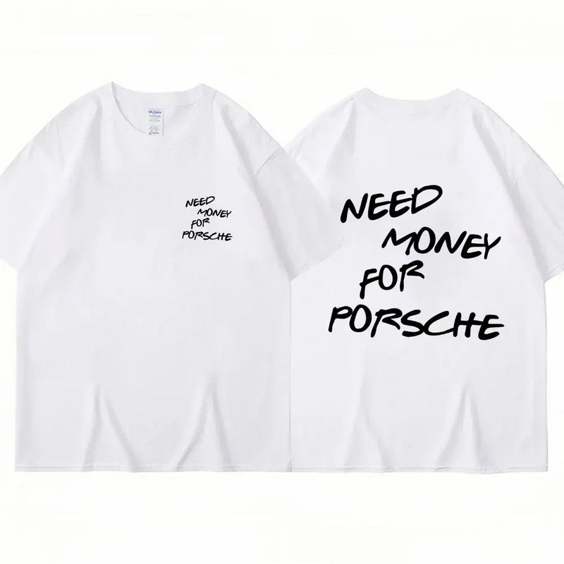 Summer Men T-shirt Need Money Letter Funny T Shirt Women