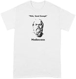 LIBBY'S BENCHMARK27 DESIGNS Mediocrates T-Shirt Meh Good