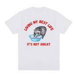 Living My Best Life Graphic T Shirt It's Not Great Funny