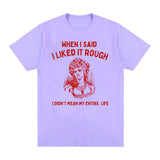 When I Said I Liked It Rough Funny Meme T-shirt Men Women