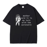 Mother Said It Is My Turn with The Serotonin T-shirt Cute