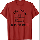 Live Laugh Toaster Bath T-Shirt Funny Shirt