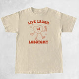 Retro Cartoon Graphic Tees Live Laugh Lobotomy Funny Meme