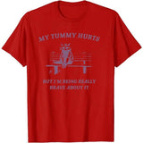 My Tummy Hurts But I'm Being Really Brave about It T-Shirt