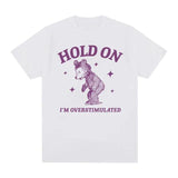 Hold Overstimulated Bear Funny Graphic T Shirt Men Women