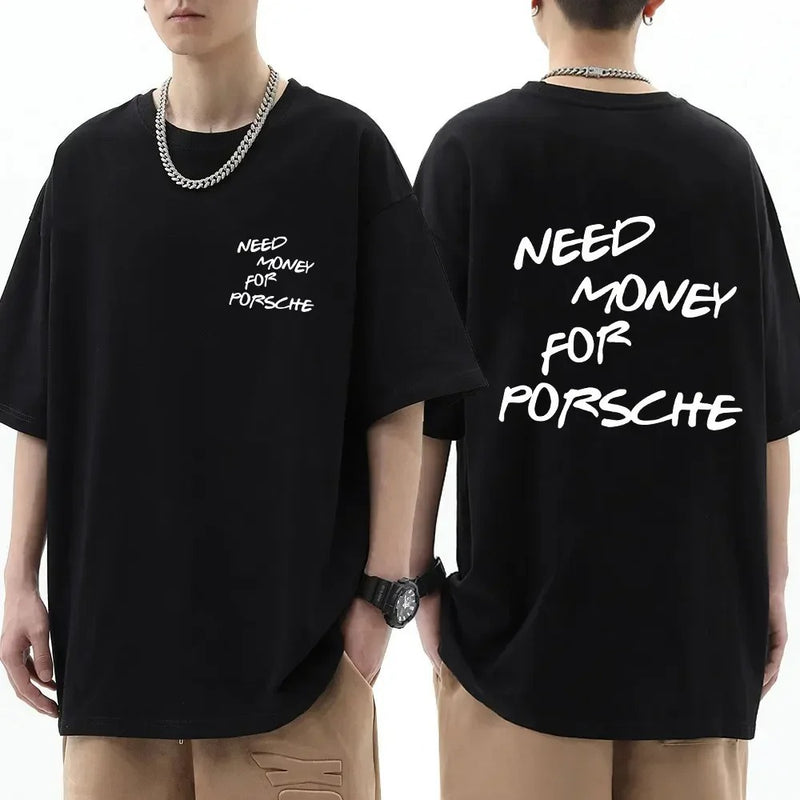 Summer Men T-shirt Need Money Letter Funny T Shirt Women