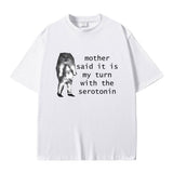 Mother Said It Is My Turn with The Serotonin T-shirt Cute