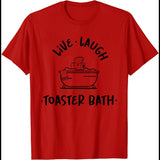 Live Laugh Toaster Bath T-Shirt Funny Shirt