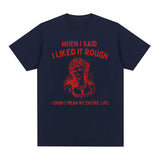 When I Said I Liked It Rough Funny Meme T-shirt Men Women