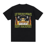 Let This Man Operate Heavy Machinery Funny Work T Shirts Men