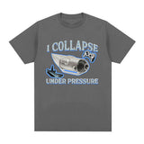 I Collapse Under Pressure Graphic T Shirt Fashion High