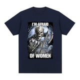 Funny I'm Afraid of Women Skeleton Meme Graphic T-shirt Men