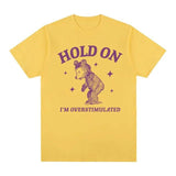 Hold Overstimulated Bear Funny Graphic T Shirt Men Women