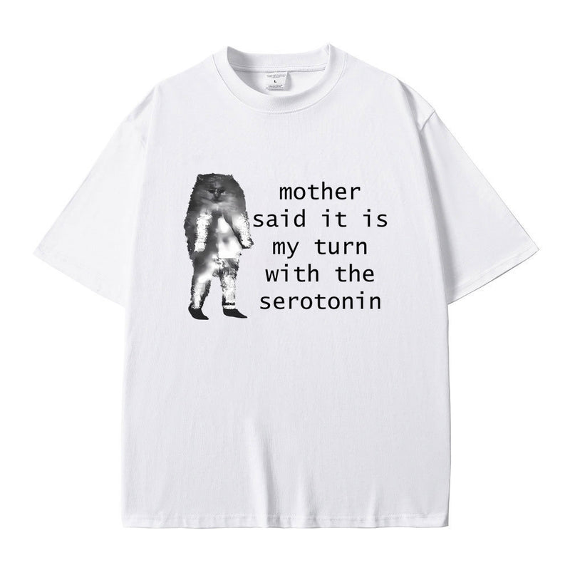 Mother Said It Is My Turn with The Serotonin T-shirt Cute