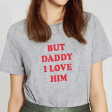 White Tee But Daddy I Love Him Graphic Top 90s Harajuku Grun