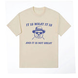It Is What It Is and It Is Not Great T Shirts Funny Meme