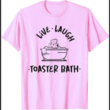 Live Laugh Toaster Bath T-Shirt Funny Shirt