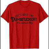 Let's Keep The Dumbfuckery To A Minimum Today T-Shirt Funny