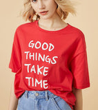 Summer Tshirt Good Things Take Time Loose Women T-shirt