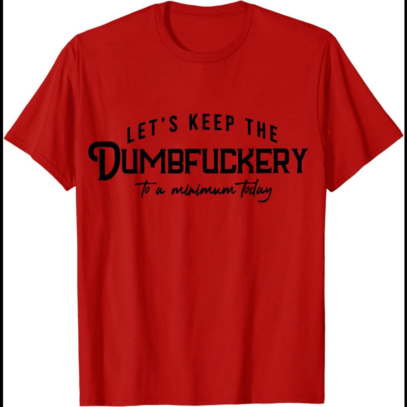 Let's Keep The Dumbfuckery To A Minimum Today T-Shirt Funny