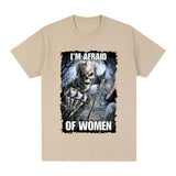 Funny I'm Afraid of Women Skeleton Meme Graphic T-shirt Men