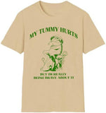 My Tummy Hurts But Im Really Being Brave About It T-Shirt