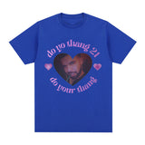 Rapper Drake T Shirt Do Yo Thang 21 Do Yo Thang Funny Meme