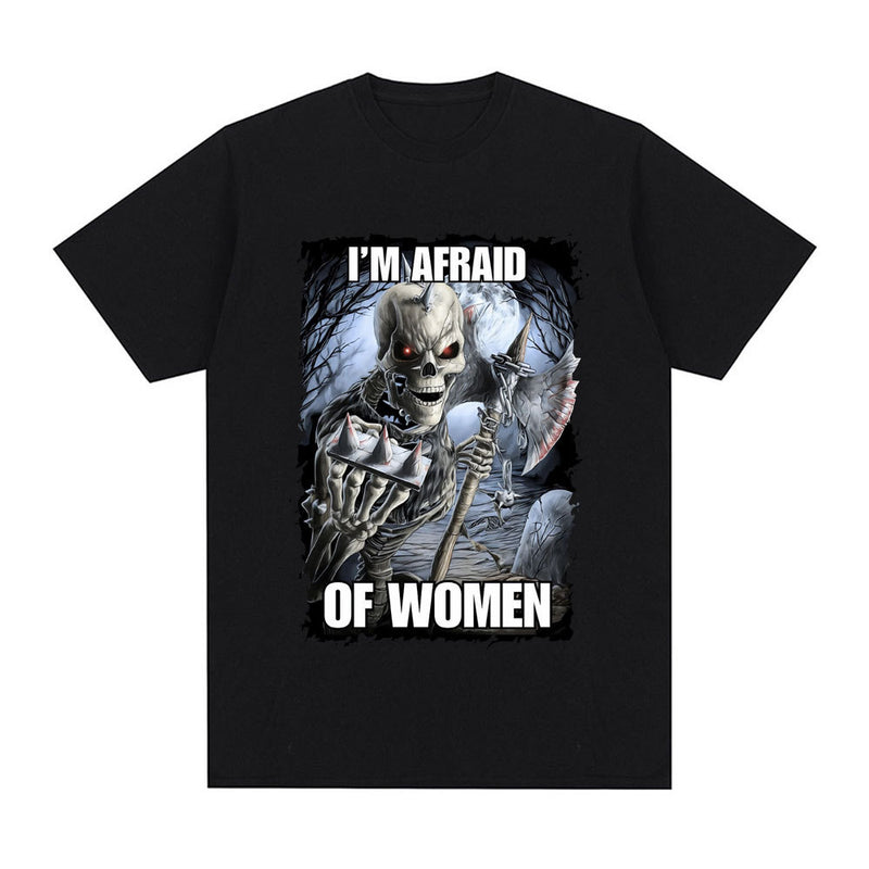 Funny I'm Afraid of Women Skeleton Meme Graphic T-shirt Men