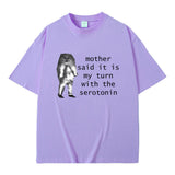 Mother Said It Is My Turn with The Serotonin T-shirt Cute