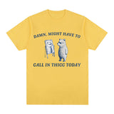 Might Have To Call in Thicc Today Funny Meme T Shirt Short