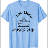 Live Laugh Toaster Bath T-Shirt Funny Shirt